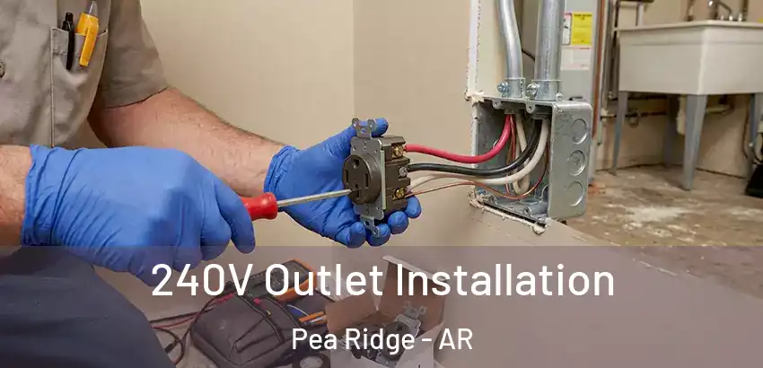 240V Outlet Installation Pea Ridge - AR