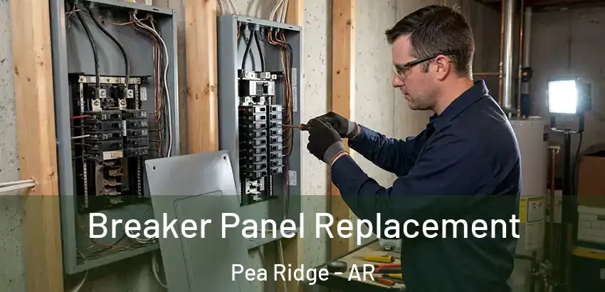 Breaker Panel Replacement Pea Ridge - AR