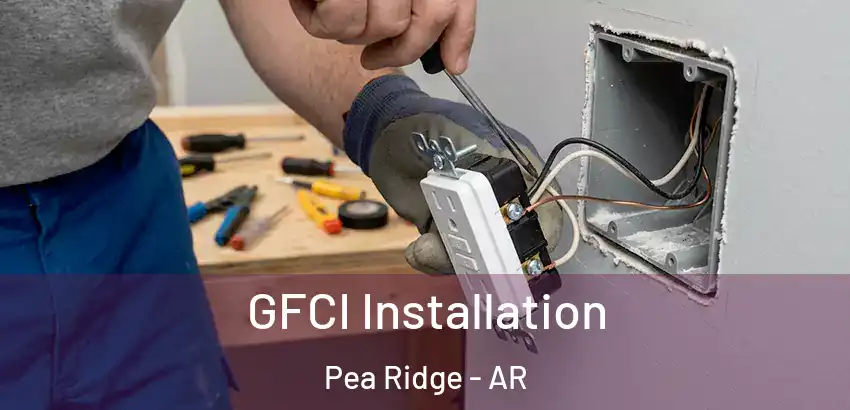 GFCI Installation Pea Ridge - AR