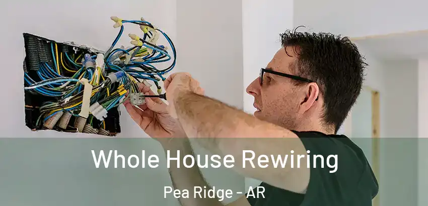  Whole House Rewiring Pea Ridge - AR
